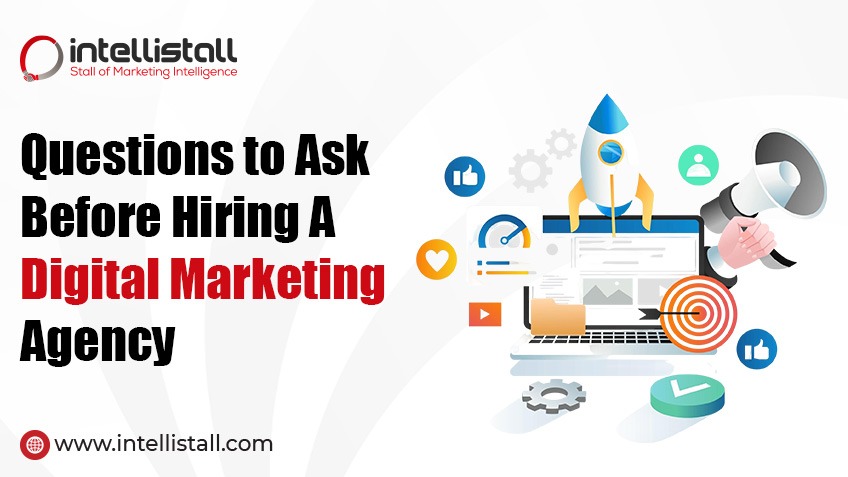 Questions to Ask Before Hiring A Digital Marketing Agency